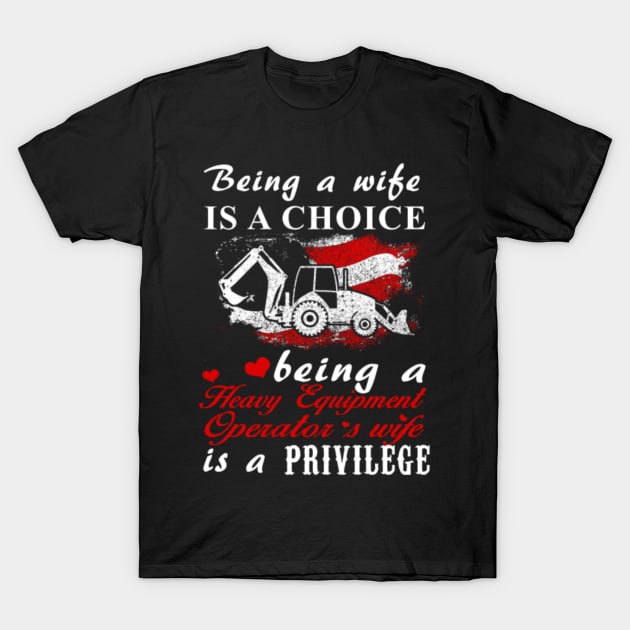 Being A Wife Heavy Equipment Operator S T-Shirt by rooseveltmanthez